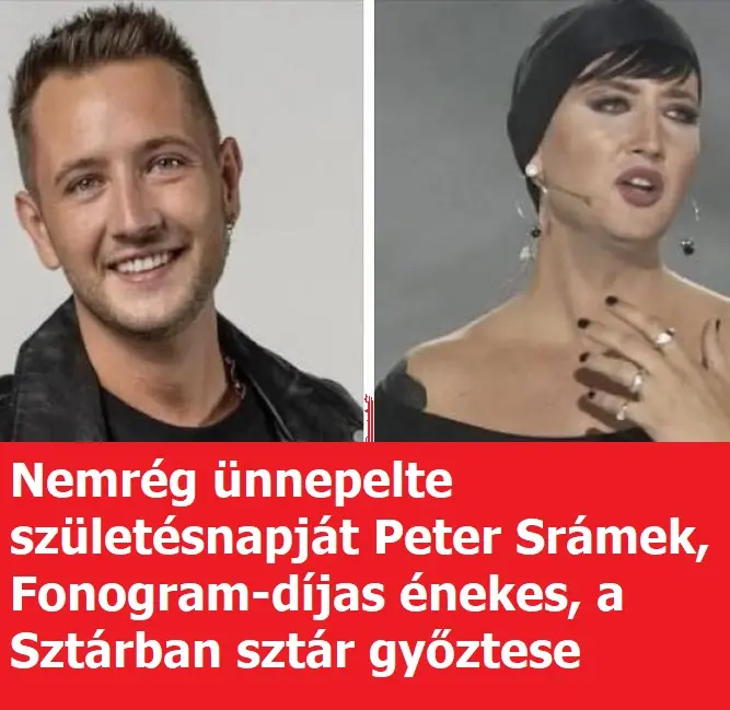 Nemreg Unnepelte Szuletesnapjat Peter Sramek Fonogram Dijas Enekes A Sztarban Sztar Gyoztese