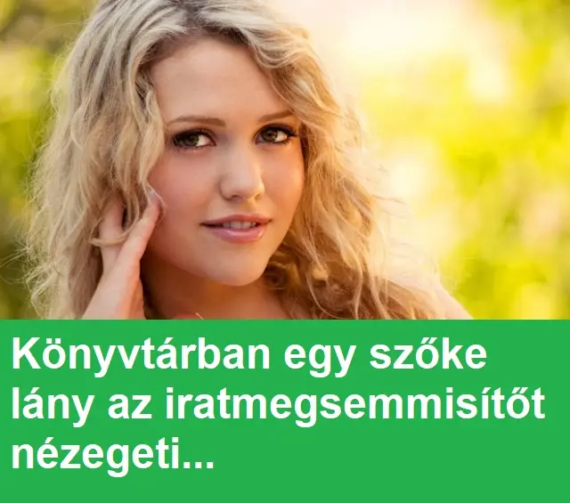 Nevetesre Felkeszulni Konyvtaraban Egy Szoke Lany Az Iratmegsemmisitot Nezegeti